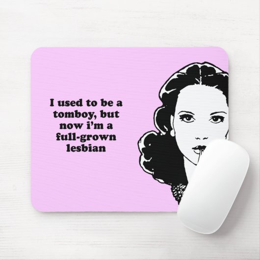 TAPIS DE SOURIS J'AVAIS L'HABITUDE D'ÊTRE UN GARÇON MANQUÉ MAIS (Avec souris)