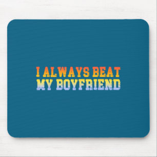 Tapis De Souris Je bats toujours mon petit ami Relation drôle de r