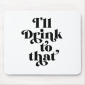 Tapis De Souris Je boirai à ça (Devant)