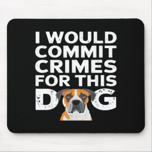 Tapis De Souris Je commettrais des crimes pour ce chien drôle boxe