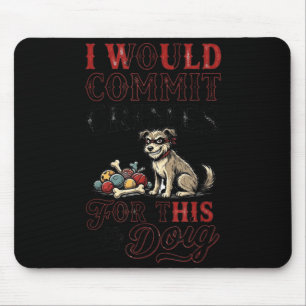 Tapis De Souris Je commettrais des crimes pour cet amoureux drôle