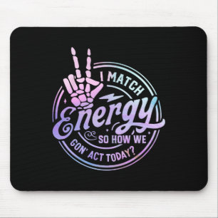 Tapis De Souris Je Correspond À L'Énergie Donc Comment Nous Sommes