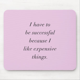TAPIS DE SOURIS JE DOIS RÉUSSIR PARCE QUE J'ADORE COÛTEUX DE LE FA