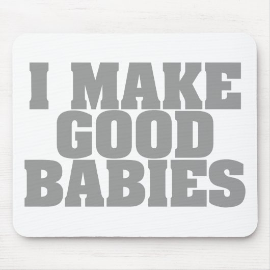 Tapis De Souris Je fais de bons bébés (Devant)