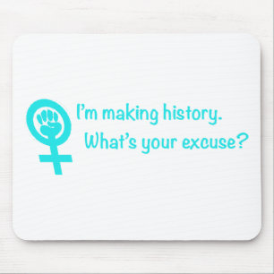 Tapis De Souris Je fais l'histoire. Quelle est votre excuse ?