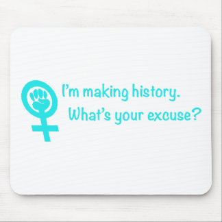 Tapis De Souris Je fais l'histoire. Quelle est votre excuse ?