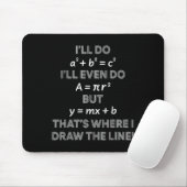 Tapis De Souris Je ferai même ça, c'est où je trace la ligne Math  (Avec souris)