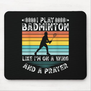 Tapis De Souris Je Joue À Badminton Comme Moi Sur Une Aile Et Une 