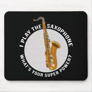 Tapis De Souris Je joue au saxophone Quel est ton super pouvoir ?