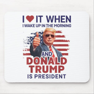 Tapis De Souris Je L'Aime Quand Je Me Réveille Et Trump Est Le Pré