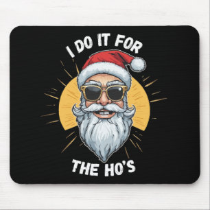 Tapis De Souris Je le fais pour les Ho s Funny noël père noël