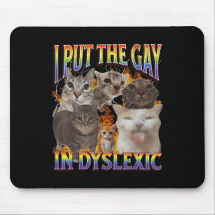 Tapis De Souris Je mets le gay dans Dyslexique Mème de chat drôle