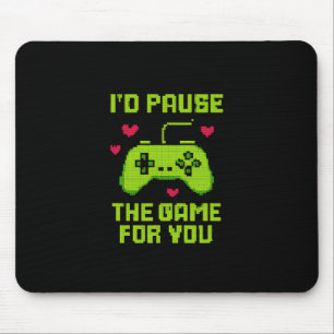 Tapis De Souris Je mettrais le jeu en pause pour toi, objet fantai