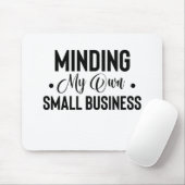 Tapis De Souris Je M'Occupe De Ma Propre Petite Entreprise Amusant (Avec souris)