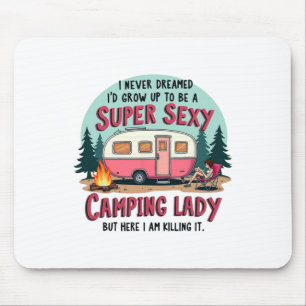 Tapis De Souris Je n'ai jamais rêvé Super Y Camping Lady tue dehor