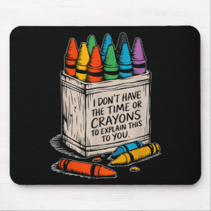 Tapis De Souris Je n'ai pas le temps ou les crayons de couleur drô