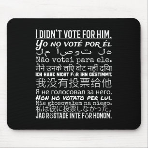 Tapis De Souris Je n'ai pas voté pour lui - Anti Trump T Shirt 1