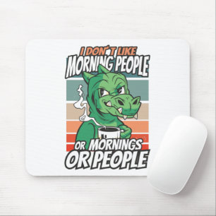 Tapis De Souris Je n'aime pas les gens du matin ou les matins ou l