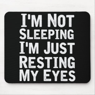 Tapis De Souris Je ne dors pas Je ne fais que reposer mes yeux Pap