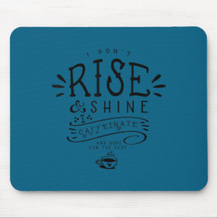 Tapis De Souris Je ne me lève pas, je brille, je me caffeïne j'esp