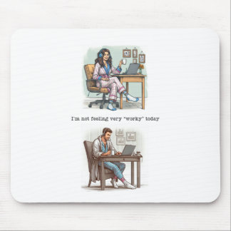 Tapis De Souris Je ne me sens pas "au travail" aujourd'hui Mousepa