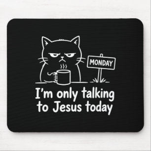 Tapis De Souris Je ne parle qu'à Jésus aujourd'hui, drôle de café