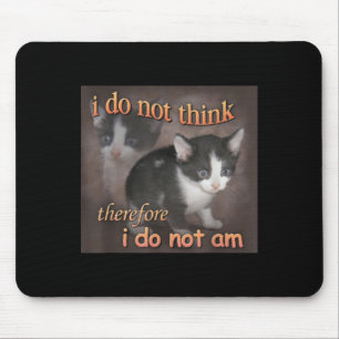 Tapis De Souris Je ne pense donc je ne suis pas Cat Meme Men