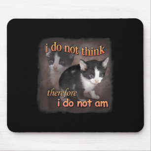 Tapis De Souris Je Ne Pense Pas Donc Je Ne Suis Pas - Cat Meme Rt