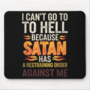 Tapis De Souris Je ne peux pas aller en enfer parce que Satan a un
