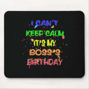 Tapis De Souris Je ne peux pas garder le calme C'est l'anniversair