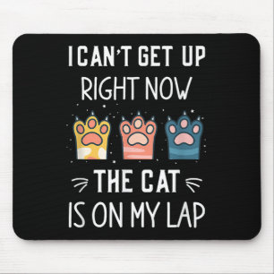 Tapis De Souris Je ne peux pas me lever maintenant Le chat est sur