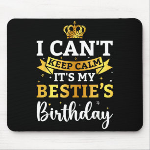Tapis De Souris Je ne peux pas rester calme, c'est l'anniversaire