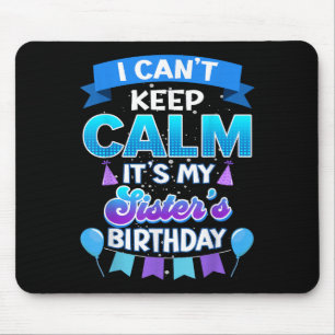 Tapis De Souris Je ne peux pas rester calme, c'est l'anniversaire