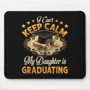 Tapis De Souris Je ne peux pas rester calme ma fille est diplômée