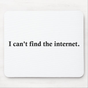 Tapis De Souris Je ne peux pas trouver l'Internet