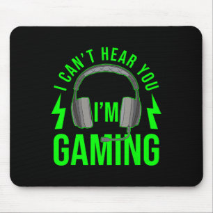 Tapis De Souris Je ne peux pas vous entendre Im Gaming Shirt Drôle