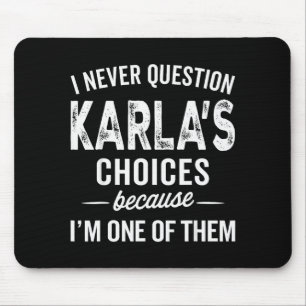 Tapis De Souris Je ne remets jamais en question les choix de Karla