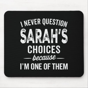 Tapis De Souris Je ne remets jamais en question les choix de Sarah