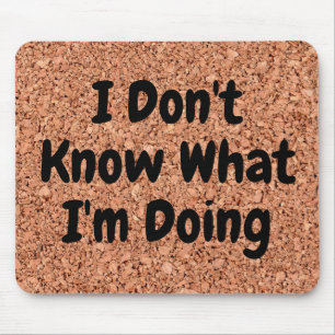 Tapis De Souris "Je ne sais pas ce que je fais" sur Cork Board