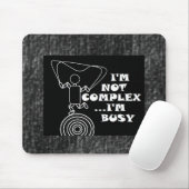 Tapis De Souris Je ne suis pas complexe... Je suis occupé (Avec souris)
