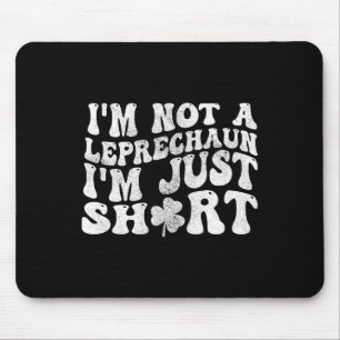 Tapis De Souris Je ne suis pas un Leprechaun Je ne suis qu'une cou