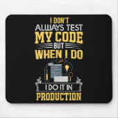Tapis De Souris Je ne teste pas toujours mon code - seulement dans (Devant)