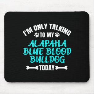 Tapis De Souris Je Parle Seulement À Mon Alapaha Bleu Sang Bulldog