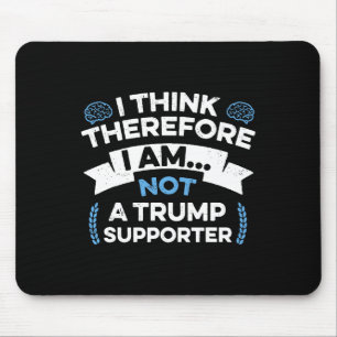Tapis De Souris Je pense donc je ne suis pas un partisan de Trump