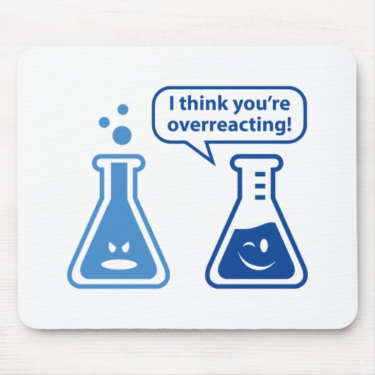 Tapis De Souris Je pense que vous réagissez trop ! (Devant)