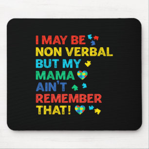 Tapis De Souris Je peux être non verbal mais ma maman ne s'en souv