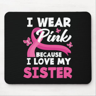 Tapis De Souris Je Porte Le Rose Parce Que J'Aime Ma Soeur Cancer 