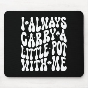 Tapis De Souris Je porte toujours un petit pot avec moi St Patrick