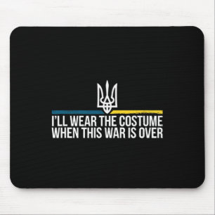 Tapis De Souris Je porterai le costume quand cette guerre sera ter
