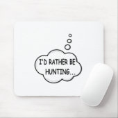 Tapis De Souris Je préfère chasser (Avec souris)